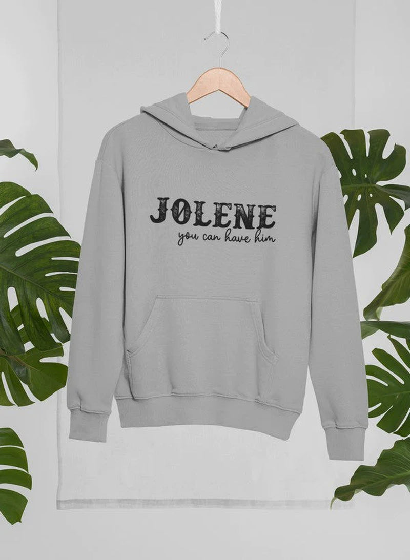 Jolene "You Can Have Him" Hoodie