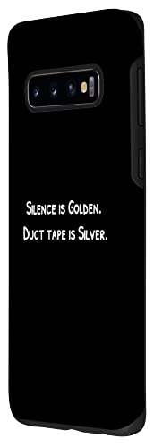 Silence is golden. Duct tape is silver. Case