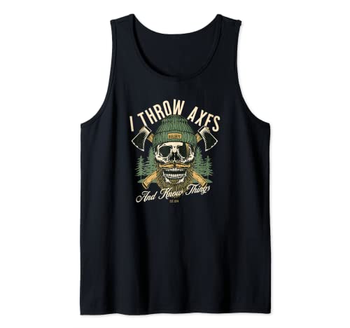 Ax Throwing - I Throw Axes and Know Things Tank Top