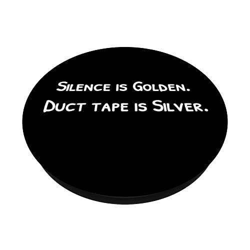 Silence is golden. Duct tape is silver. PopSockets Swappable PopGrip