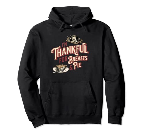 Thanksgiving bThankful For Breasts and Pie Pullover Hoodie