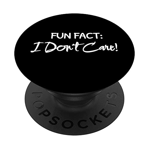 Fun Fact: I DON'T CARE PopSockets Swappable PopGrip