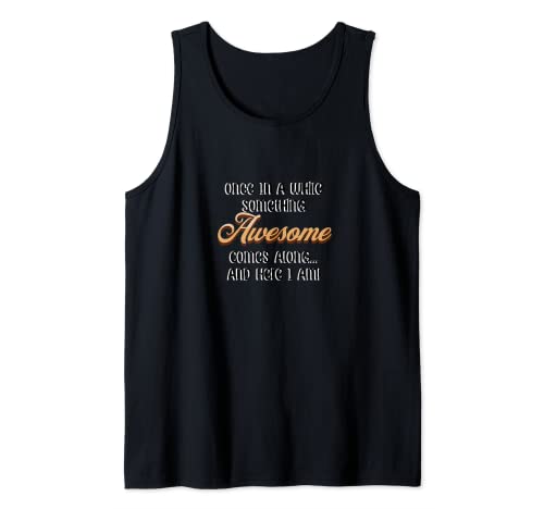 Funny Graphic Casual Top Once In A While Something Awesome Tank Top