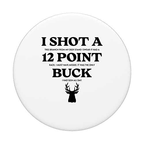 Funny Deer Hunting Hunter I Shot a 12 Point Buck PopSockets Swappable PopGrip