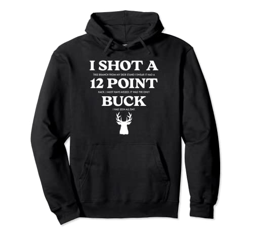 Funny Deer Hunting Hunter I Shot a 12 Point Buck Pullover Hoodie