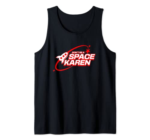 Don't Be A Space Karen Tank Top