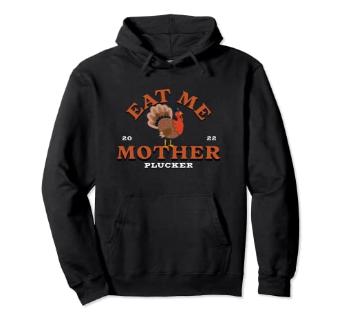 Eat Me Mother Plucker Happy Thanksgiving Pullover Hoodie
