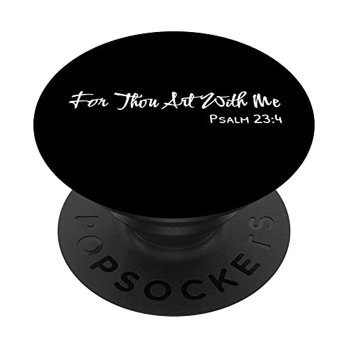 Sayings About God - Psalm 23:4 For Thou Art With Me PopSockets Swappable PopGrip