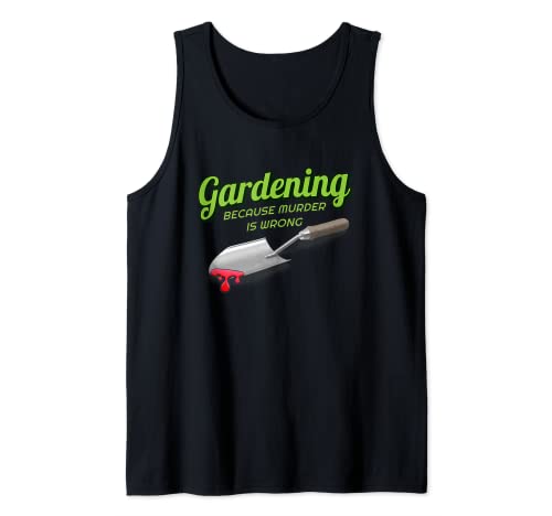 Gardening Because Murder Is Wrong Tank Top