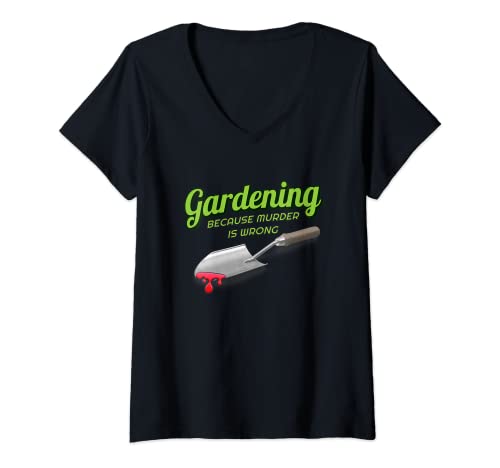 Womens Gardening Because Murder Is Wrong V-Neck T-Shirt