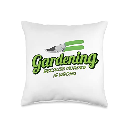 Gardening Because Murder Is Wrong Gas Design Co. Gardening Because Murder is Wrong Throw Pillow