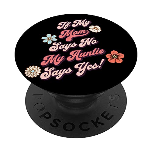 If Mom Says No My Auntie Says Yes PopSockets Swappable PopGrip