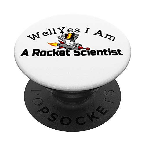 Well Yes I Am A Rocket Scientist PopSockets Grip and Stand for Phones and Tablets
