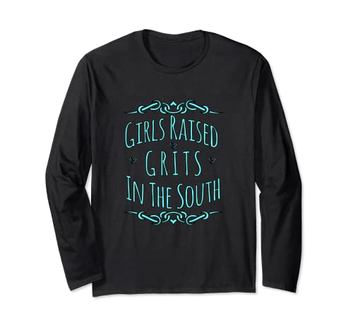 Girls Raised In the South T Shirt Long Sleeve T-Shirt