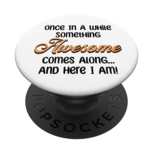 Funny Graphic Casual Top Once In A While Something Awesome PopSockets Swappable PopGrip