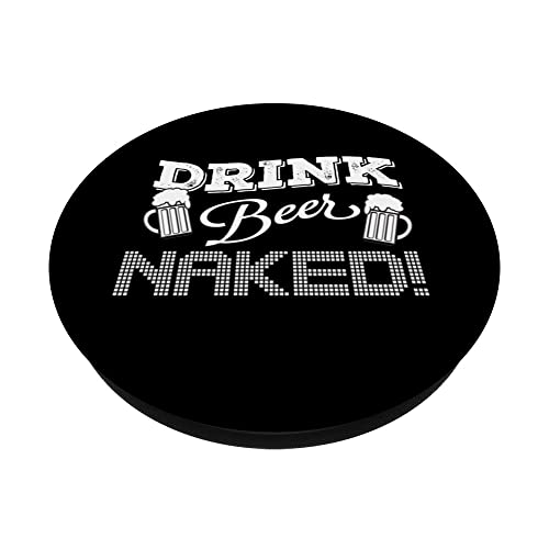 Drink Beer Naked Shirt PopSockets Swappable PopGrip