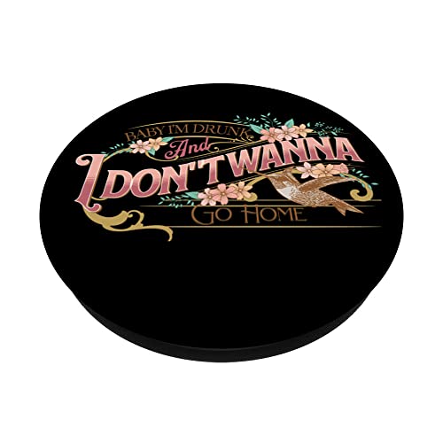 Baby I'm Drunk and I Don't Wanna Go Home PopSockets Swappable PopGrip