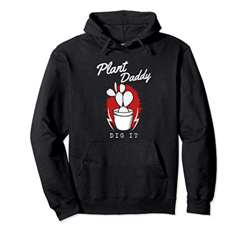 Plant Daddy Gift Tees: Plant Daddy Dig It Pullover Hoodie