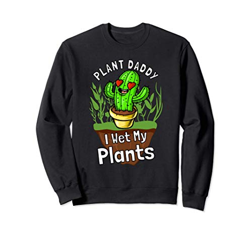 Plant Lover Gift Tees: Funny Plant Daddy Gardening Sweatshirt