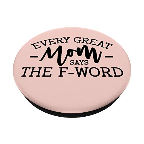 Mom Pop Socket -Every Great mom Says the F Word PopSockets PopGrip: Swappable Grip for Phones & Tablets