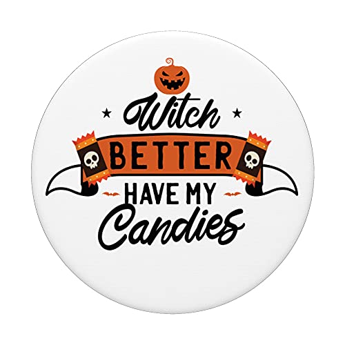 Witch Better Have My Candies Halloween PopSockets Swappable PopGrip