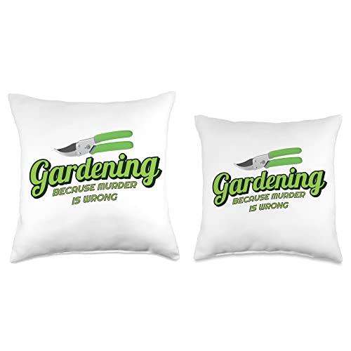 Gardening Because Murder Is Wrong Gas Design Co. Gardening Because Murder is Wrong Throw Pillow