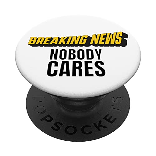 Breaking News Nobody Cares PopSockets Swappable PopGrip
