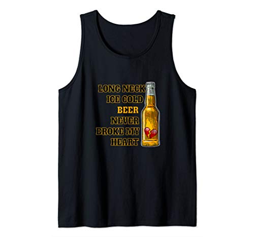 Long Neck Ice Cold Beer Never Broke My Heart Tank Top