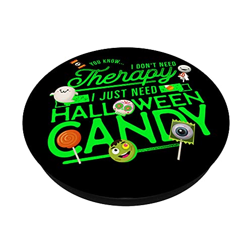 I Don't Need Therapy I Need Halloween Candy PopSockets Swappable PopGrip