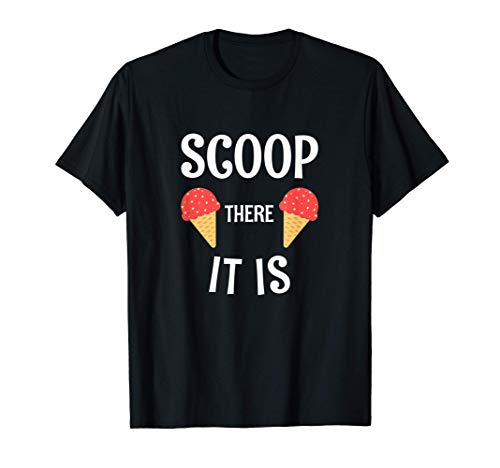 Scoop There It Is T-Shirt