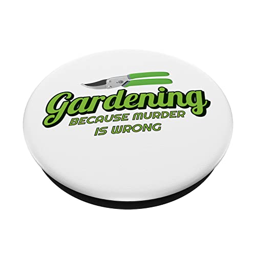 Gardening Because Murder Is Wrong PopSockets Swappable PopGrip