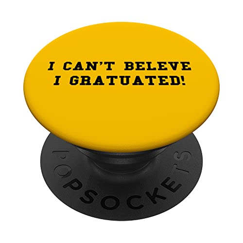 Funny Graduation I Can't Believe I Graduated Misspelled PopSockets Swappable PopGrip