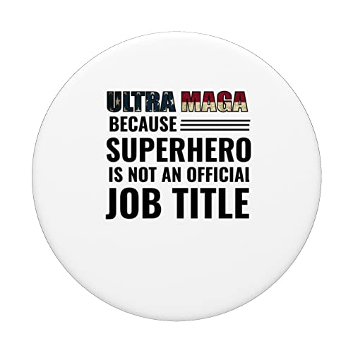Ultra MAGA Because Superhero Is Not An Official Job Title PopSockets Swappable PopGrip