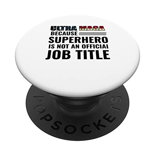 Ultra MAGA Because Superhero Is Not An Official Job Title PopSockets Swappable PopGrip