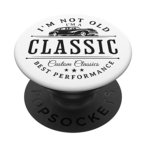 I'm Not Old I'm A Classic PopSockets Swappable PopGrip