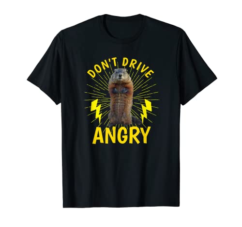 Groundhog Day TShirt Don't Drive Angry