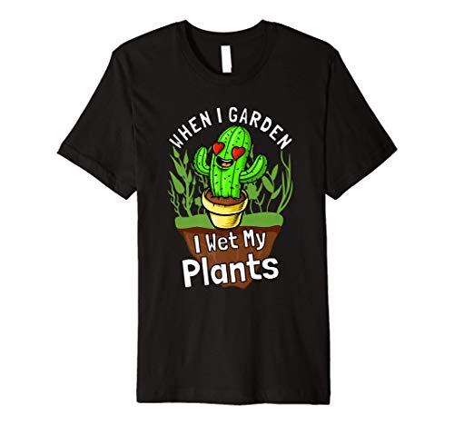 Plant Lover Gift Tees: Funny I Wet My Plants Gardening Premium T-Shirt