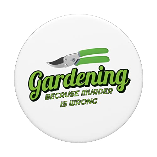 Gardening Because Murder Is Wrong PopSockets Swappable PopGrip
