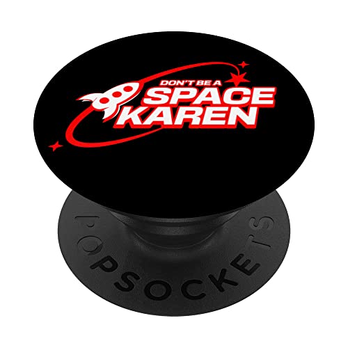 Don't Be A Space Karen PopSockets Swappable PopGrip