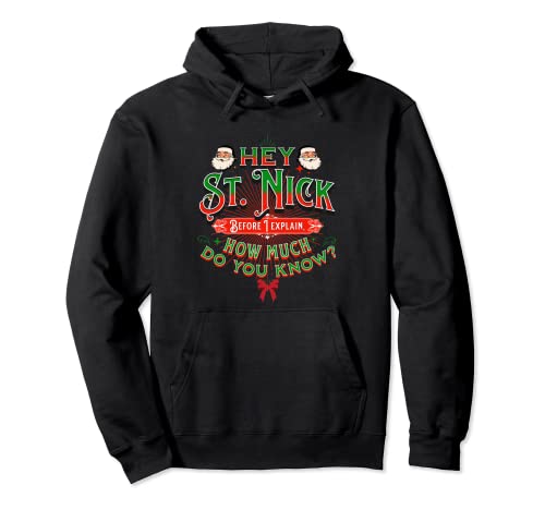 Hey St. Nick Before I explain? How Much Do You Know Already? Pullover Hoodie