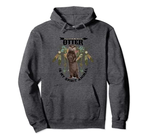 Otter Is My Spirit Animal Pullover Hoodie