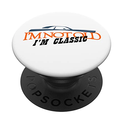 I'm Not Old I'm Classic PopSockets Swappable PopGrip
