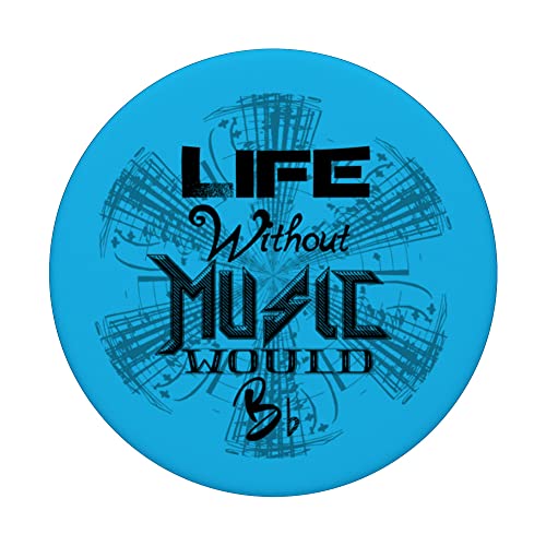 Music Shirt Life Without Music Would B Flat PopSockets Swappable PopGrip