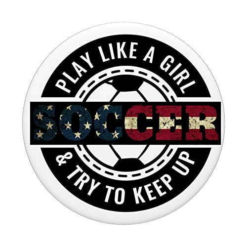 Play Like a Girl & Try to Keep Up Soccer PopSockets Grip and Stand for Phones and Tablets