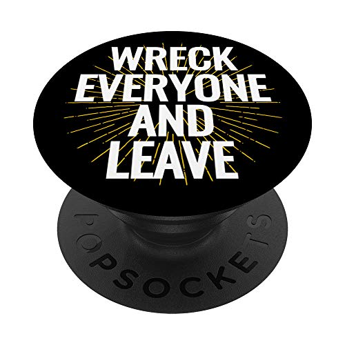 Wreck Everyone And Leave PopSockets PopGrip: Swappable Grip for Phones & Tablets